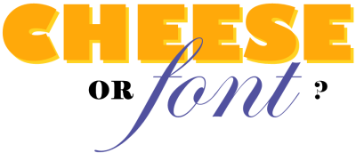 cheese or font